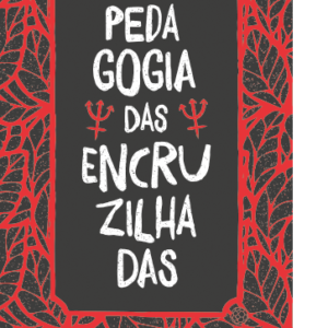 Pedagogia das Encruzilhadas