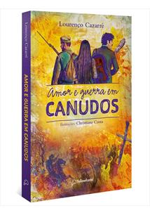 AMOR E GUERRA EM CANUDOS - 1ªED.(2021)