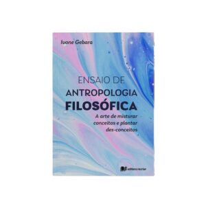 Ensaio de antropologia filosófica - Ivone Gebara