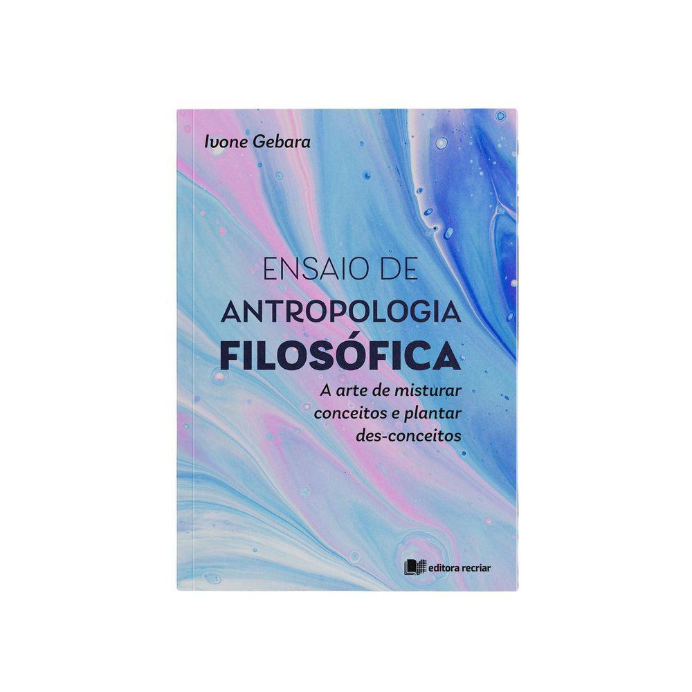 Ensaio de antropologia filosófica - Ivone Gebara