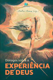 Diálogos sobre a experiência de Deus - André Anéas (org.)