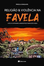 Religião e violência na favela - Priscila Gonçalves