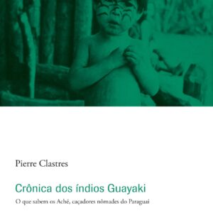 CRÔNICA DOS ÍNDIOS GUAYAKI