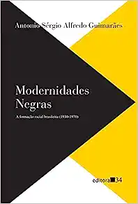 MODERNIDADES NEGRAS: A FORMAÇÃO RACIAL BRASILEIRA (1930-1970)