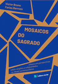Mosaicos do sagrado - Victor Breno; Farias Barrozo