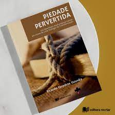 Piedade pervertida - Ricardo Quadros Gouvêa