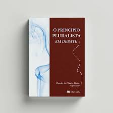 O princípio pluralista em debate - Cláudio Ribeiro (org.)