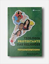 Teologia Protestante das religiões - Alonso Gonçalves