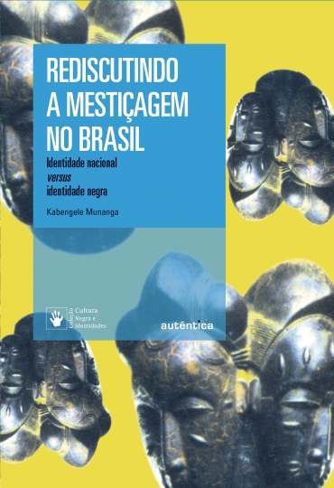 Rediscutindo a mestiçagem no Brasil: Identidade nacional versus identidade negra