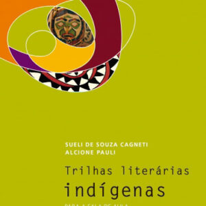 Trilhas literárias indígenas: Para a sala de aula