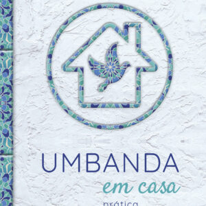 Umbanda em casa: prática umbandista familiar