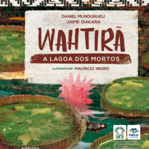 Wahtirã: A lagoa dos mortos