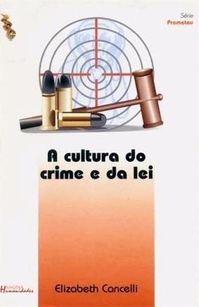A CULTURA DO CRIME E DA LEI