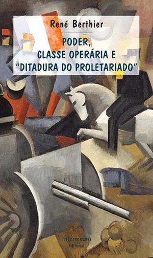 PODER, CLASSE OPERARIA E "DITADURA DO PROLETARIADO"