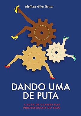 Dando uma de puta: a luta de classes das profissionais do sexo