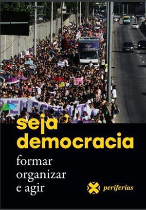 SEJA DEMOCRACIA: FORMAR, ORGANIZAR E AGIR