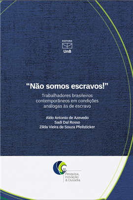 "NÃO SOMOS ESCRAVOS!" : TRABALHADORES BRASILEIROS CONTEMPORÂNEOS EM CONDIÇÕES ANÁLOGAS AS DE ESCRAVO