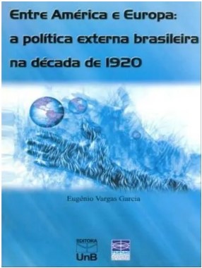ENTRE AMÉRICA E EUROPA: A POLÍTICA EXTERNA BRASILEIRA NA DÉCADA DE 1920