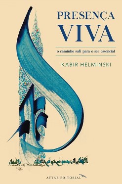 Presença viva, o caminho sufi para o ser essencial