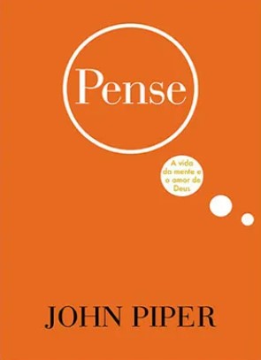 Pense - A vida da mente e o amor de Deus