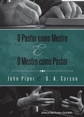 O Pastor Como Mestre e o Mestre Como Pastor - Reflexões na vida e ministério