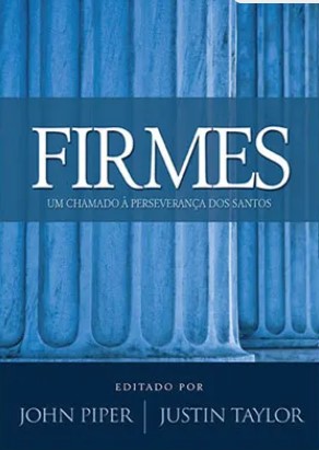 Firmes - Um chamado a perseverança dos santos
