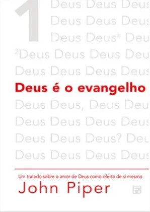 Deus é o evangelho - Um tratado sobre o amor de Deus como oferta de si mesmo