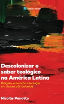 Descolonizar o saber teológico na América Latina
