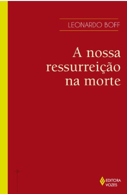 A nossa ressurreição na morte