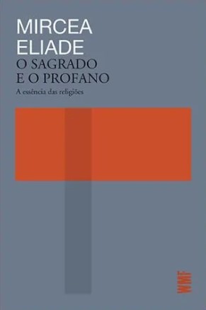O SAGRADO E O PROFANO: A ESSÊNCIA DAS RELIGIÕES
