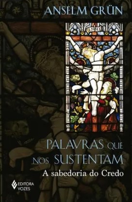 PALAVRAS QUE NOS SUSTENTAM: A SABEDORIA DO CREDO