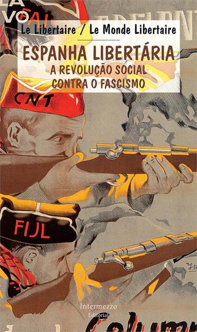 Espanha libertaria: a revolução social contra o fascismo