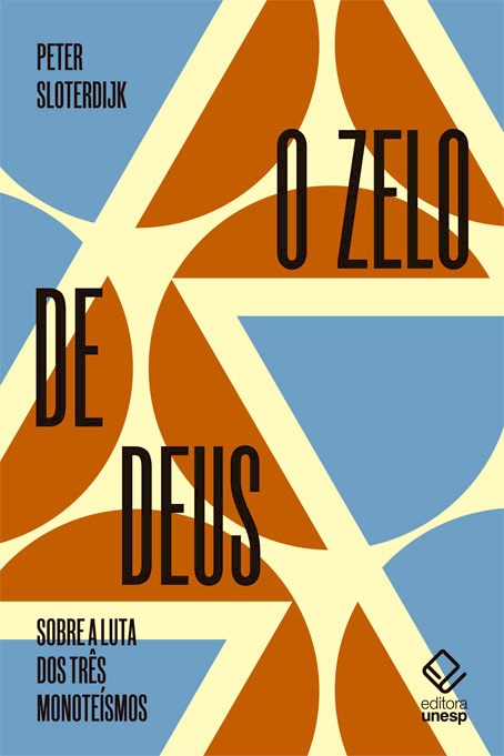 O ZELO DE DEUS: Sobre a luta dos três monoteísmos
