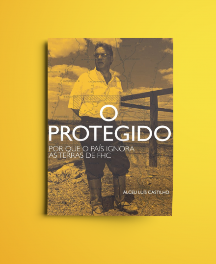 O Protegido – Por que o país ignora as terras de FHC
