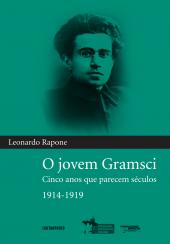 O Jovem Gramsci: cinco anos que parecem séculos 1914-1919