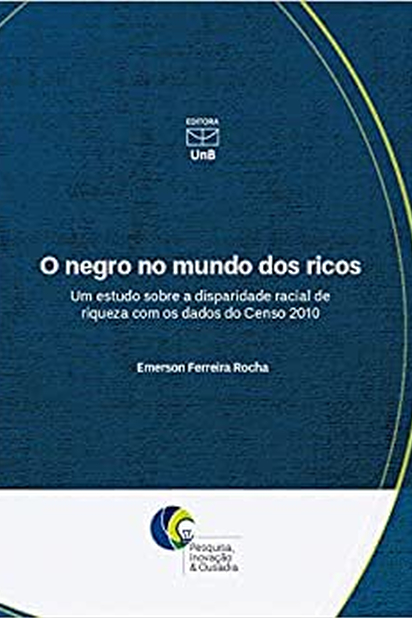 O negro no mundo dos ricos: um estudo sobre a disparidade racial de riqueza com os dados do Censo 2010