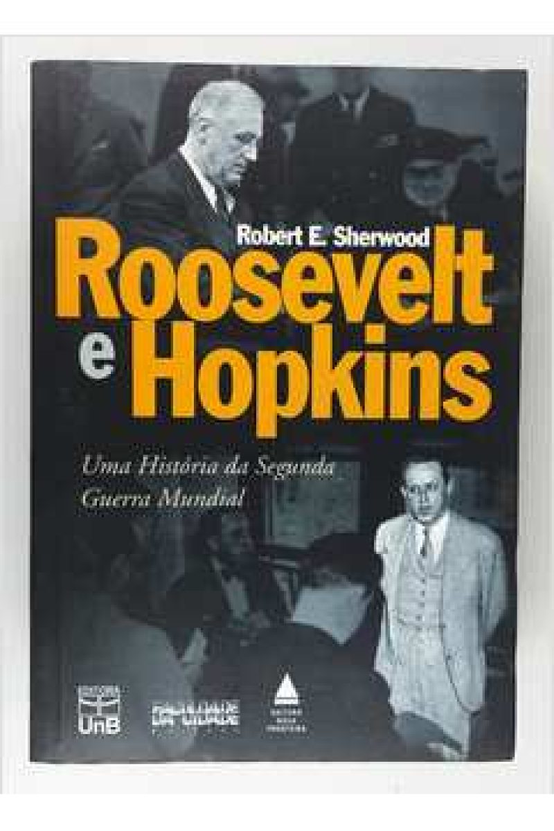 Roosevelt e Hopkins: Uma História da Segunda Guerra Mundial