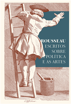ROUSSEAU: ESCRITOS SOBRE A POLÍTICA E AS ARTES