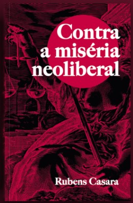 Contra a miséria neoliberal