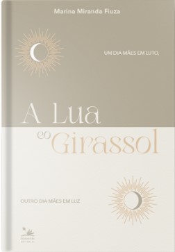 A Lua e o Girassol: um dia mães em luto, outro dia mães em luz