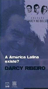A América Latina existe? - Coleção Darcy Vol. 1