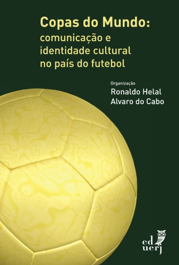 Copas do Mundo: comunicação e identidade cultural no país do futebol
