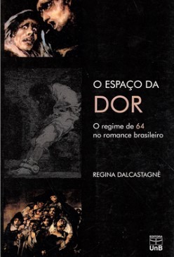 O ESPAÇO DA DOR: O regime de 64 no romance brasileiro
