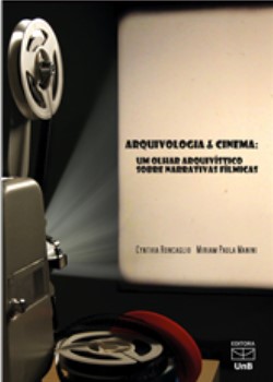 ARQUIVOLOGIA E CINEMA - UM OLHAR ARQUIVÍSTICO SOBRE NARRATIVAS FÍLMICAS