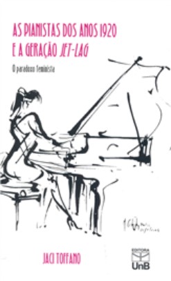 AS PIANISTAS DOS ANOS 1920 E A GERAÇÃO JET-LAG