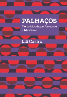 Palhaços: multiplicidade, performance e hibridismo