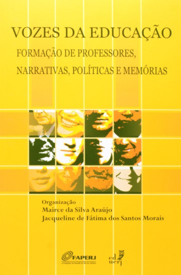 Vozes da educação: formação de professores, narrativas, políticas e memórias