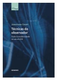 Técnicas do observador: visão e modernidade no século XIX