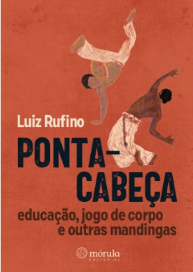 Ponta-cabeça: educação, jogo de corpo e outras mandingas