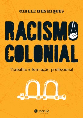 Racismo colonial: trabalho e formação profissional